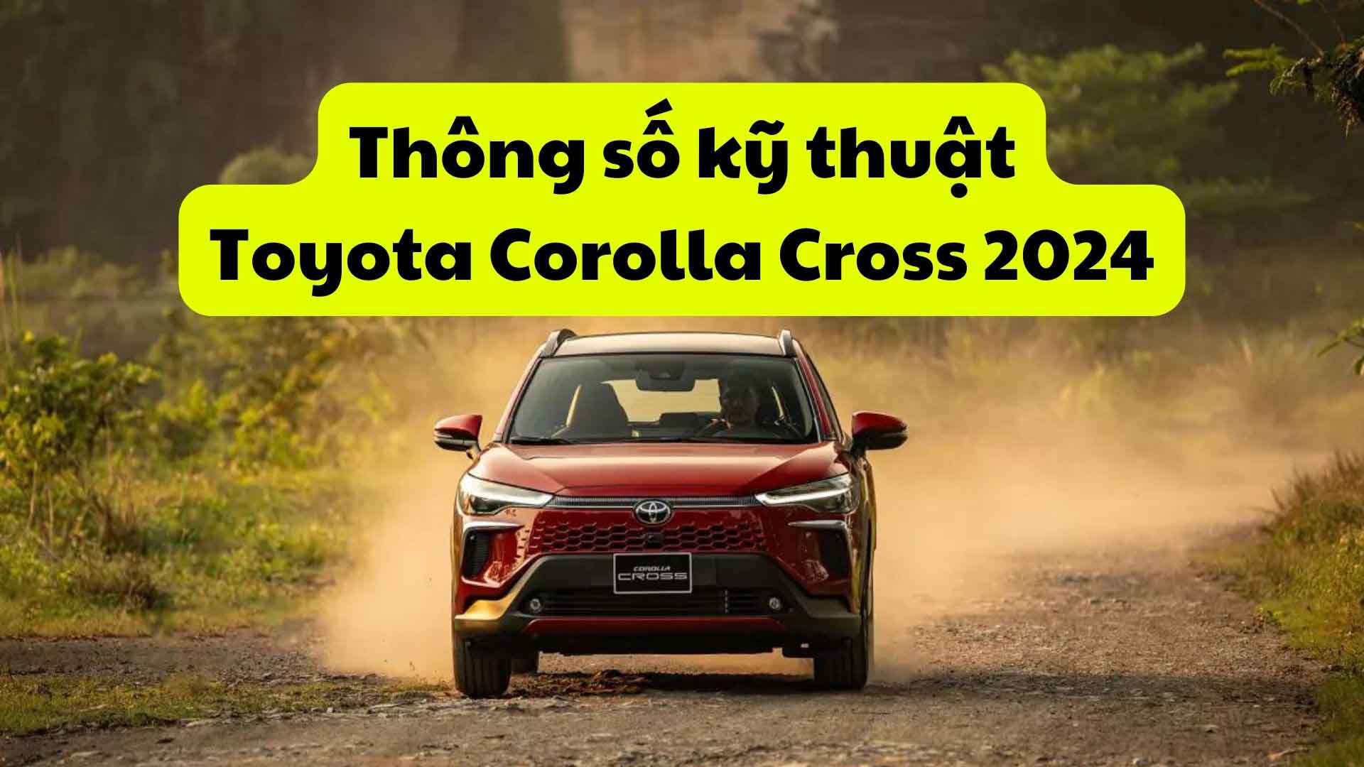 Thông số kỹ thuật Toyota Corolla Cross 2024. Đồ hoạ: Đinh Đinh