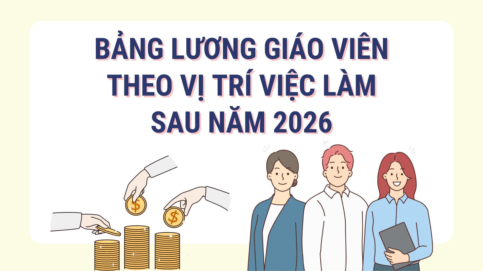 Bảng lương giáo viên sẽ tăng ra sao sau năm 2026?