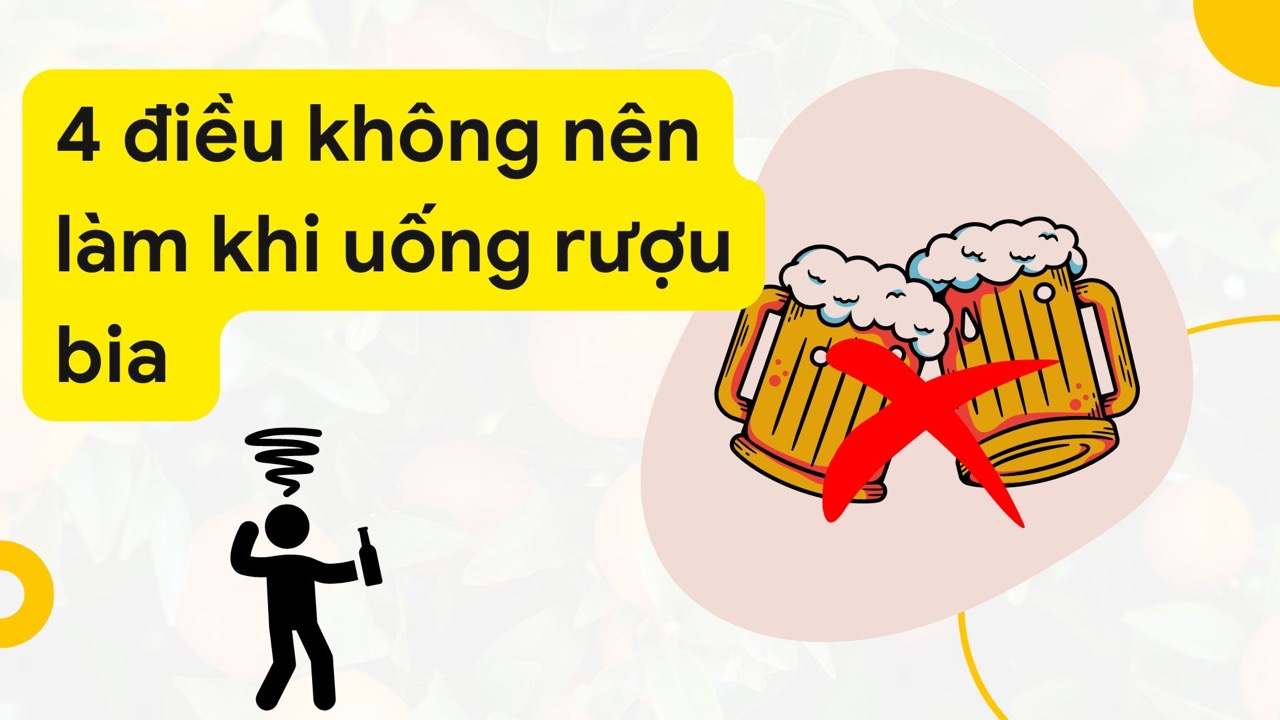 4 điều không nên làm khi uống rượu bia. Ảnh ghép: HƯƠNG SƠN