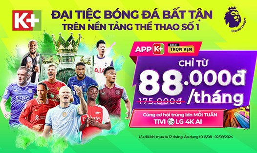 Xem trọn vẹn Ngoại hạng Anh và Vòng loại World Cup khu vực châu Á trên truyền hình K+ với khuyến mãi hấp dẫn. Ảnh: DN cung cấp