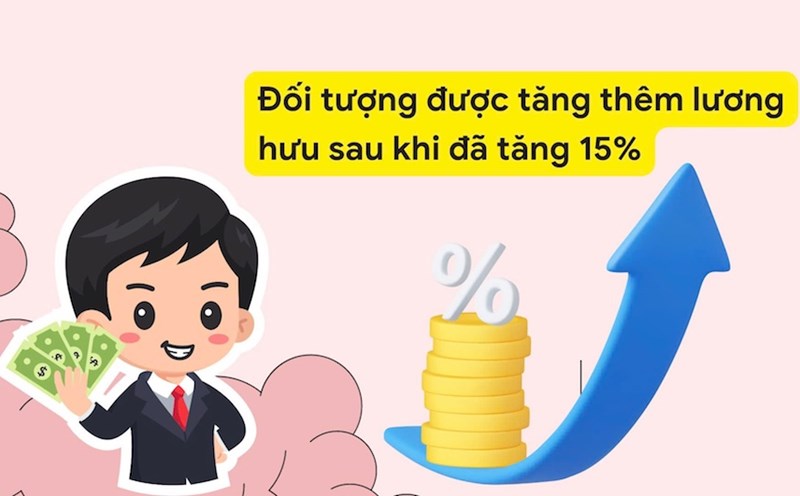 Đối tượng được tăng thêm lương hưu sau khi đã tăng 15%