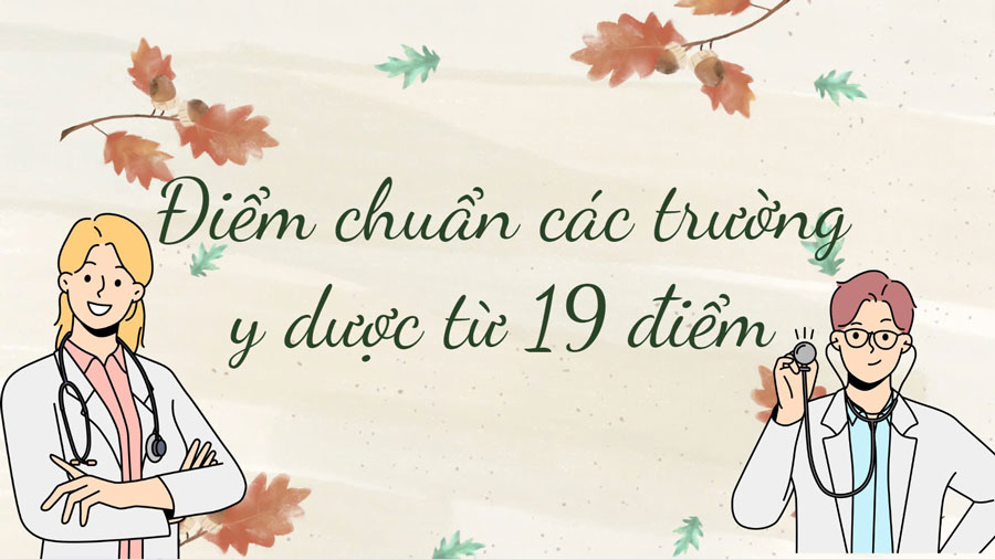Điểm chuẩn các trường y dược từ 19 điểm