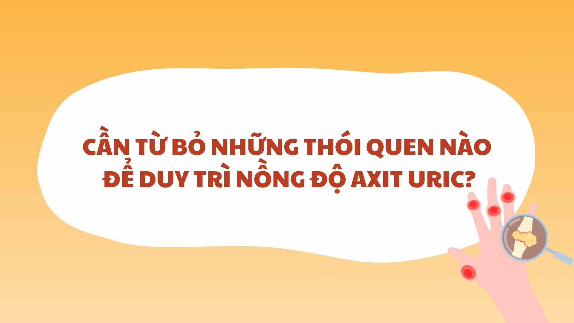Cần từ bỏ những thói quen nào để duy trì nồng độ axit uric?