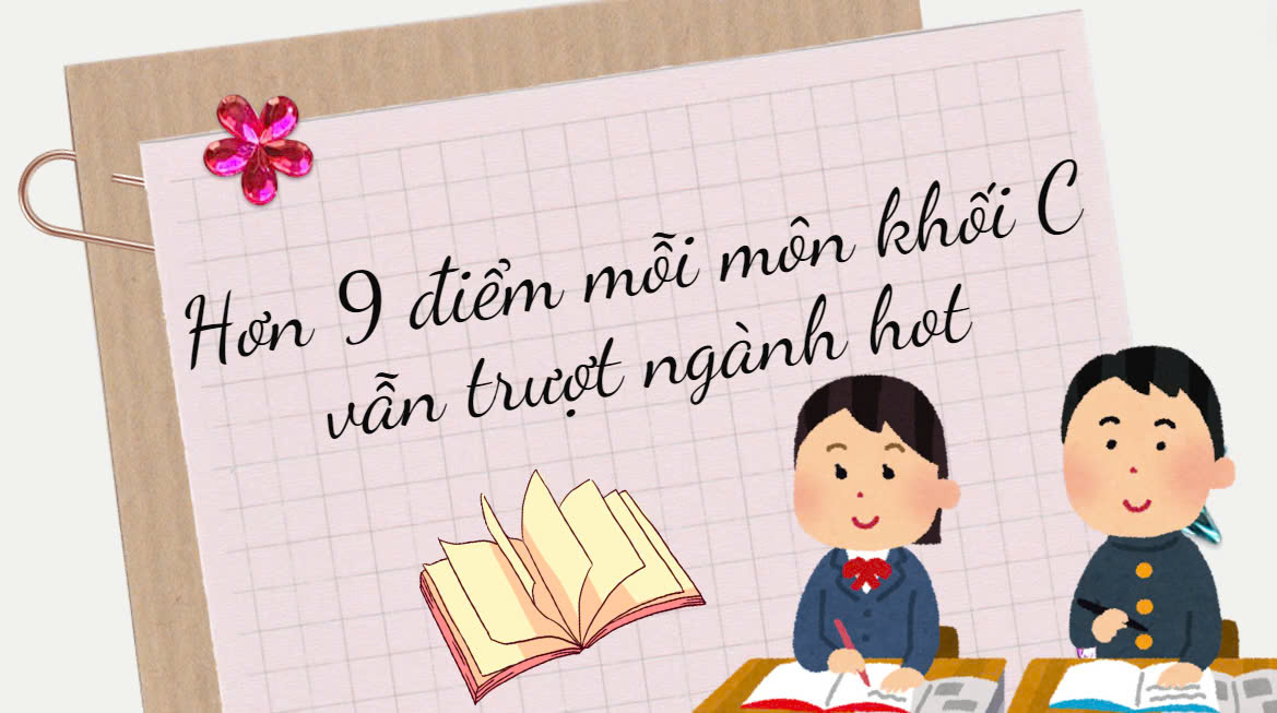 Điểm chuẩn khối C cao không tưởng, hơn 9 điểm/môn vẫn trượt
