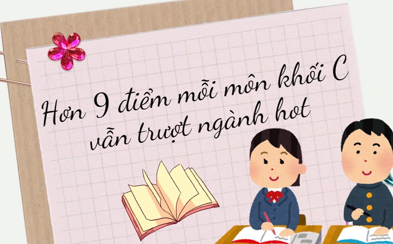 Điểm chuẩn khối C cao không tưởng, hơn 9 điểm/môn vẫn trượt