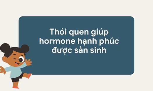 Thói quen giúp hormone hạnh phúc được sản sinh. Ảnh ghép: HƯƠNG SƠN