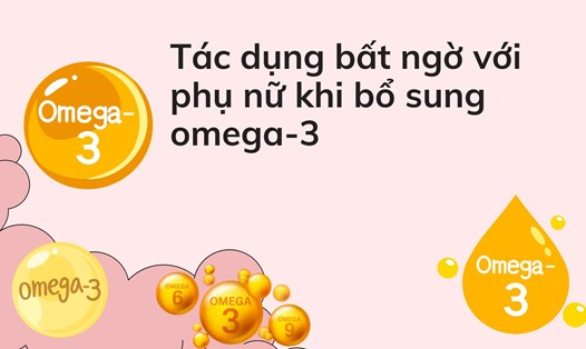 Những tác dụng bất ngờ với phụ nữ khi bổ sung omega-3