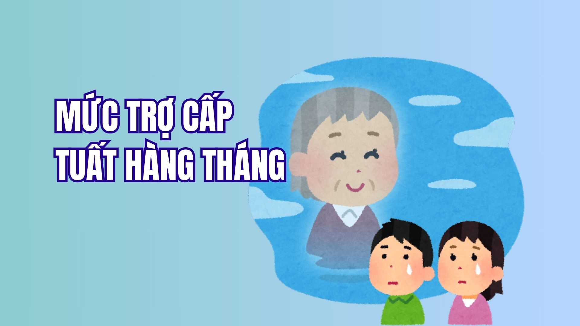Mức trợ cấp tuất hằng tháng từ 1.7.2025 là bao nhiêu?