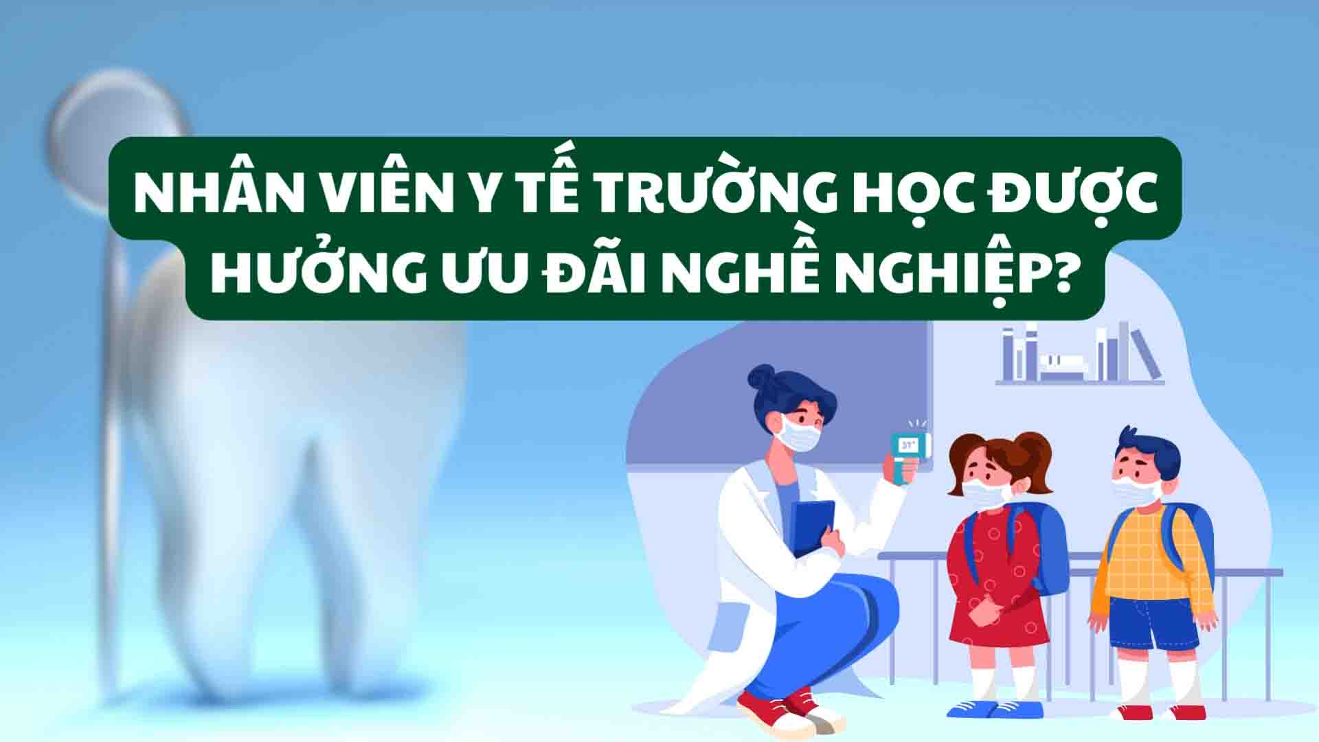 Nhân viên y tế trường học được hưởng ưu đãi nghề nghiệp?