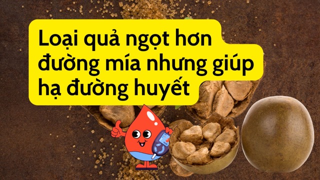 Loại quả ngọt hơn đường mía nhưng giúp hạ đường huyết hiệu quả. Ảnh ghép: HƯƠNG SƠN