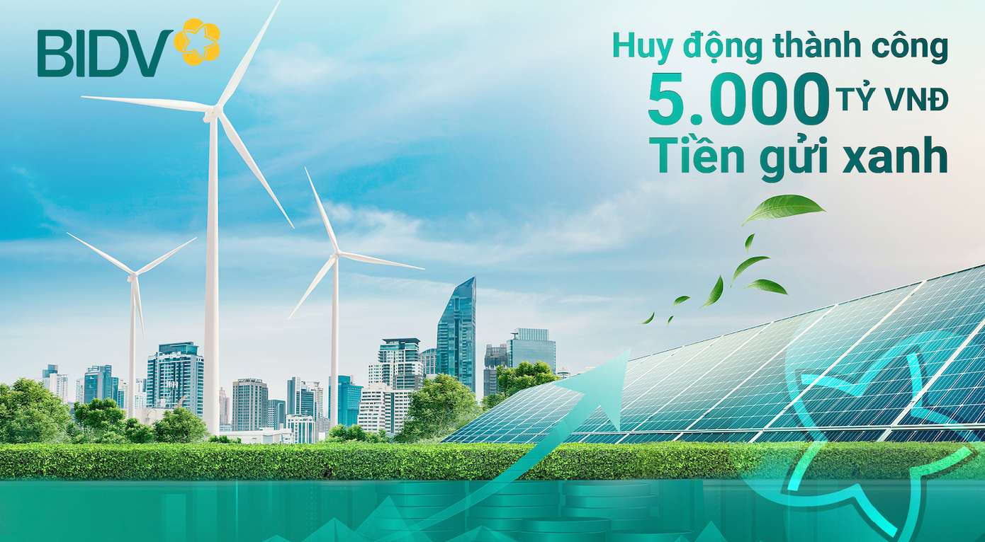 BIDV huy động thành công 5.000 tỉ đồng Tiền gửi xanh.