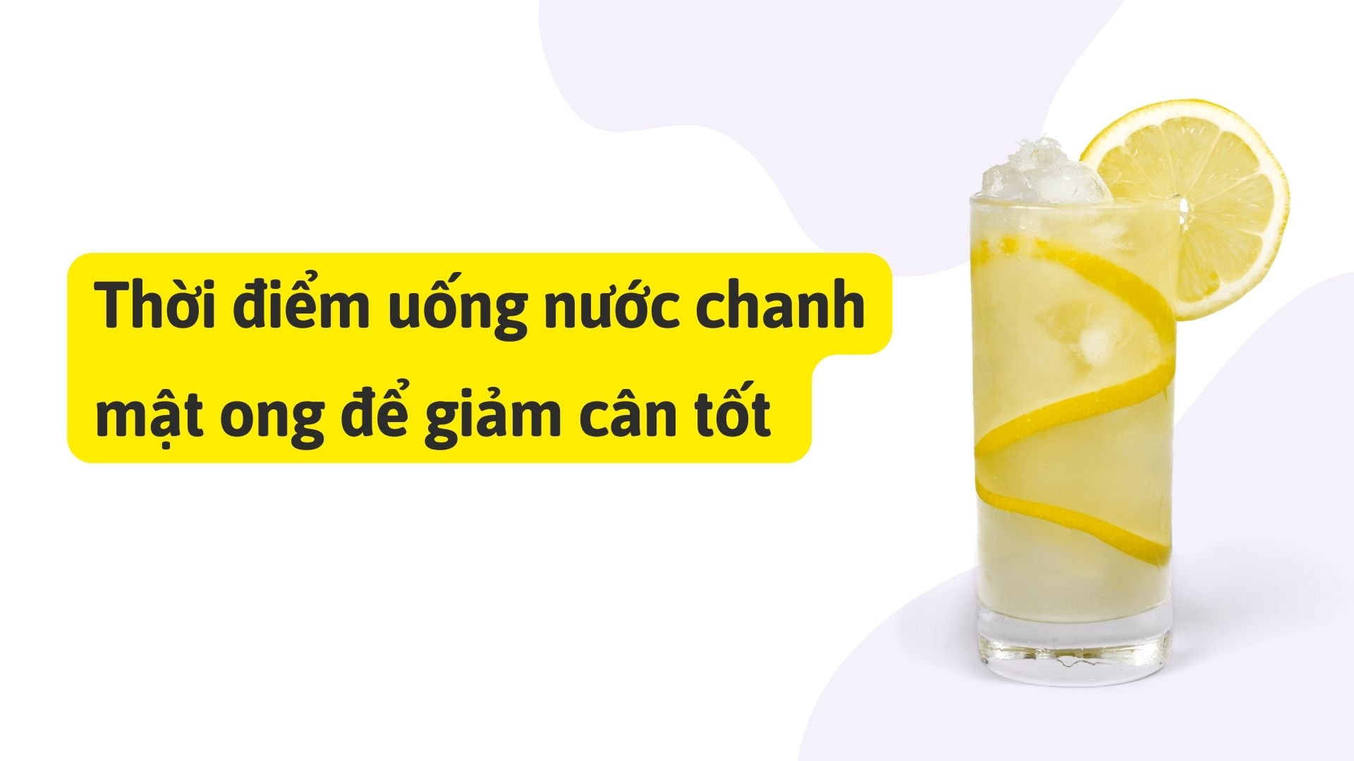 Thời điểm uống nước chanh mật ong để giảm cân tốt. Ảnh ghép: HƯƠNG SƠN