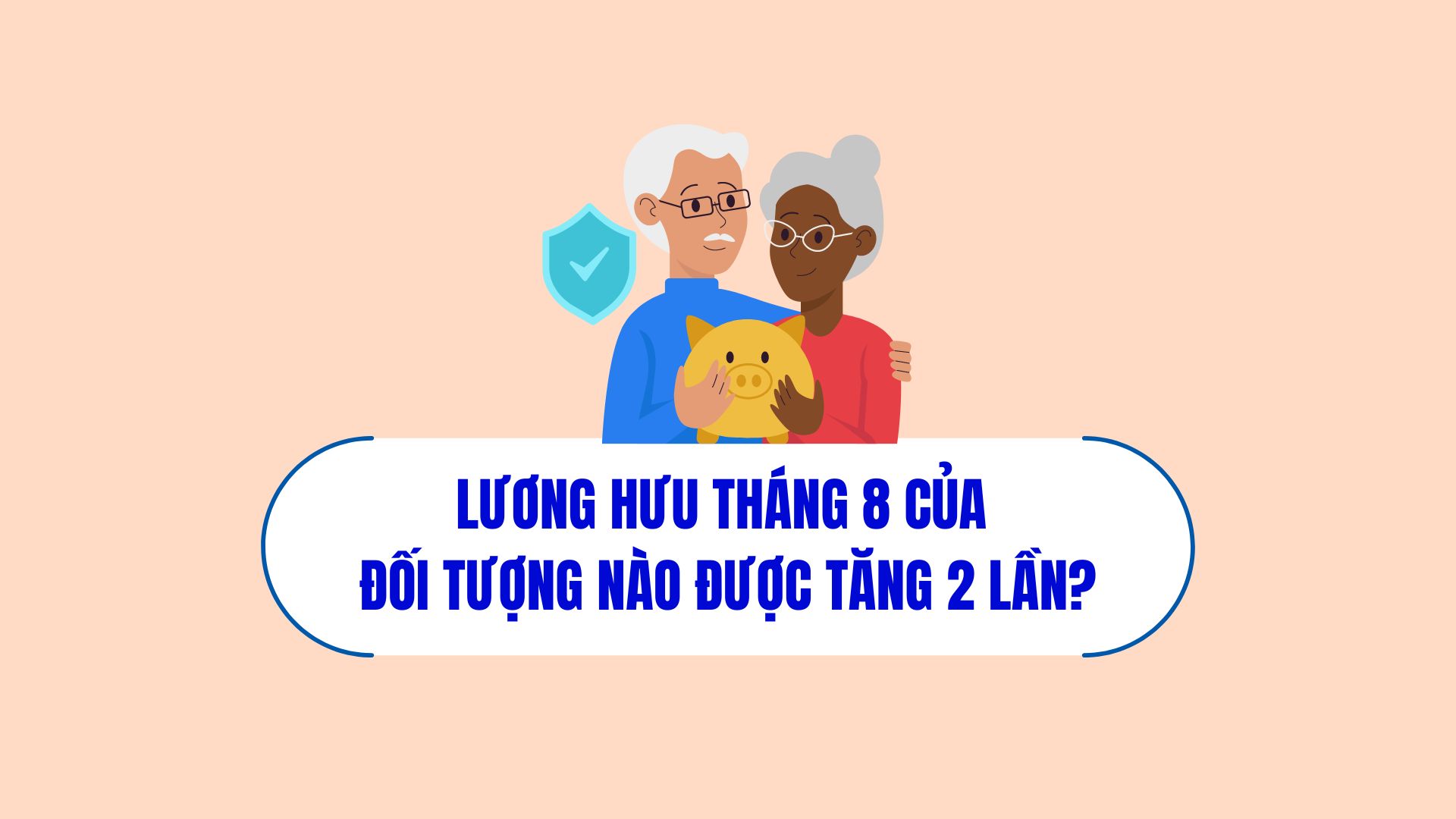Trong đợt chi trả lương hưu tháng 8, có những cán bộ, công chức, viên chức nghỉ hưu sẽ được tăng lương 2 lần.