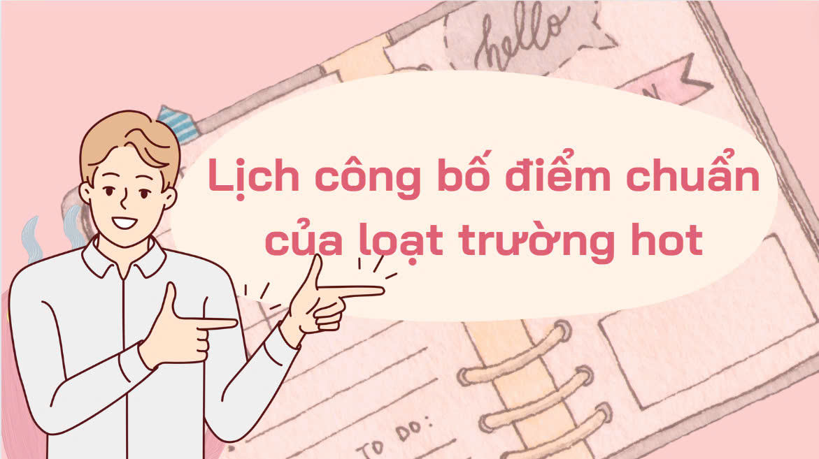 Lịch công bố điểm chuẩn của loạt trường hot