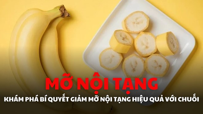 Bí quyết giảm mỡ nội tạng hiệu quả với chuối