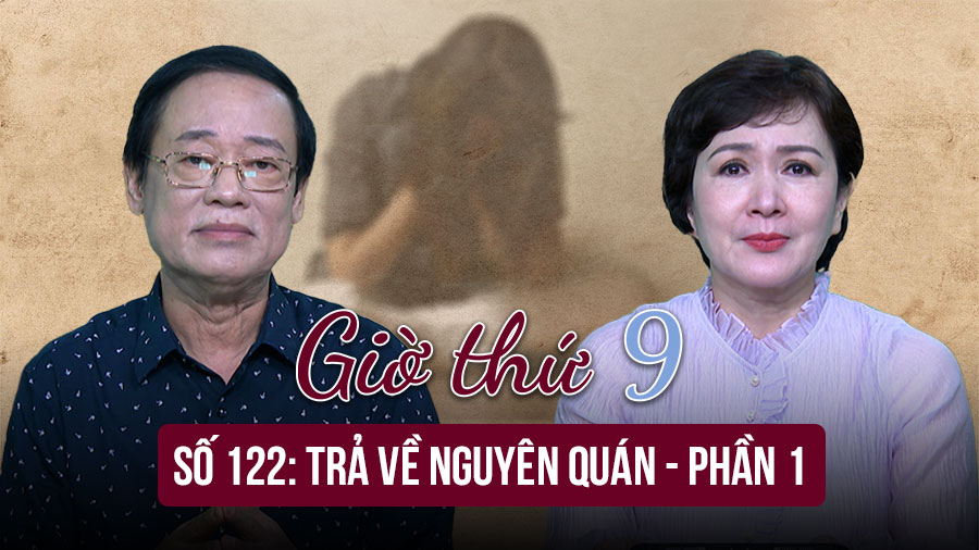 Giờ thứ 9: Trả về nguyên quán - Phần 1
