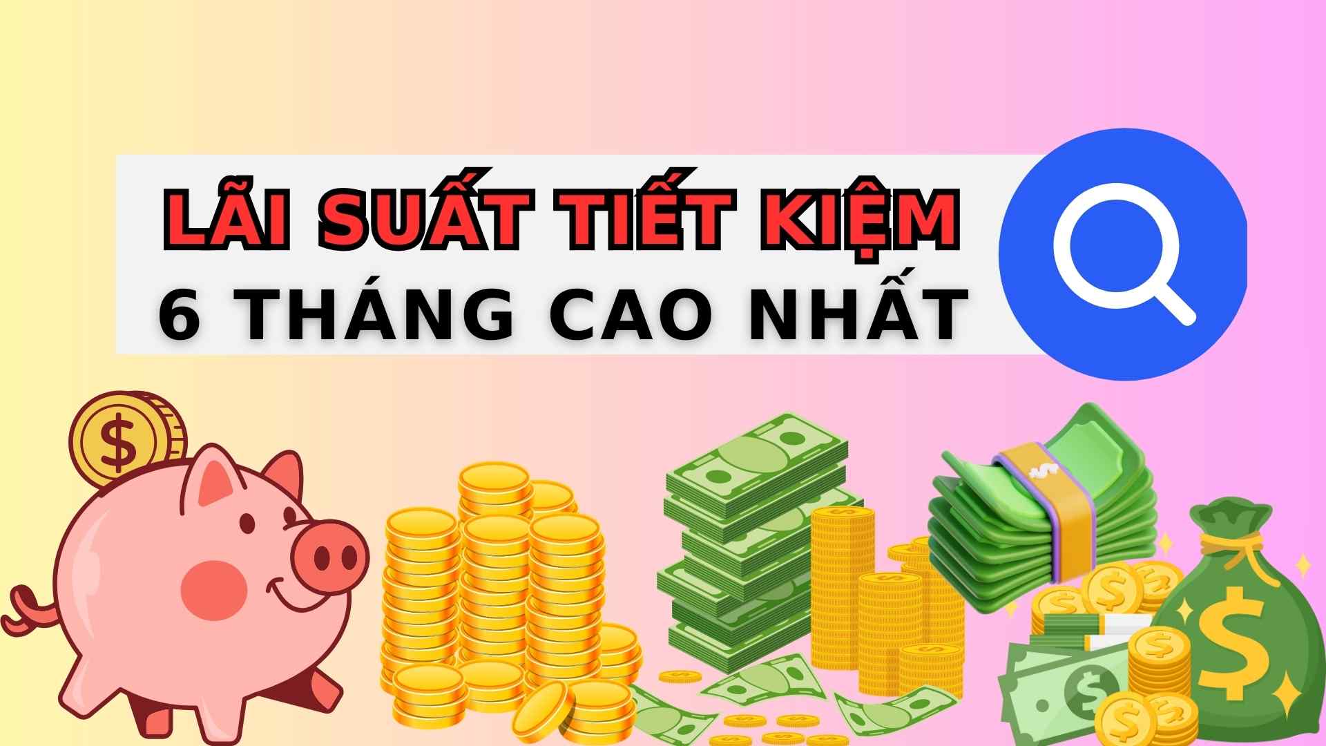 Lãi suất tiết kiệm 6 tháng đang dao động từ 3-5,55%/năm. Đồ họa: Thạch Lam 