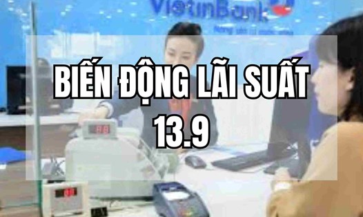 Biến động lãi suất 13.9: Đà tăng lãi liên tục tiếp diễn. Ảnh: Mai Ánh