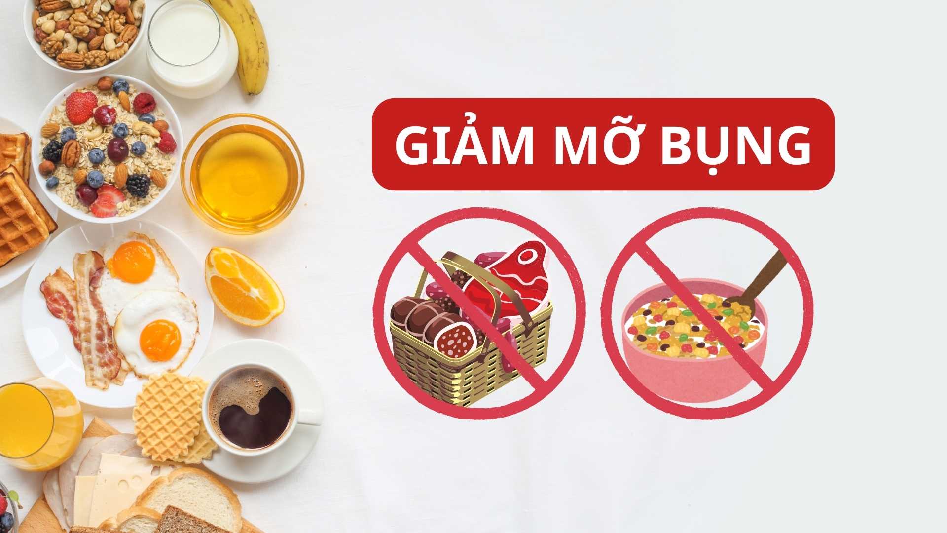 2 thực phẩm không nên ăn vào bữa sáng nếu muốn giảm mỡ bụng.