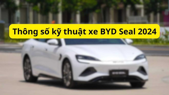 Thông số kỹ thuật xe BYD Seal 2024