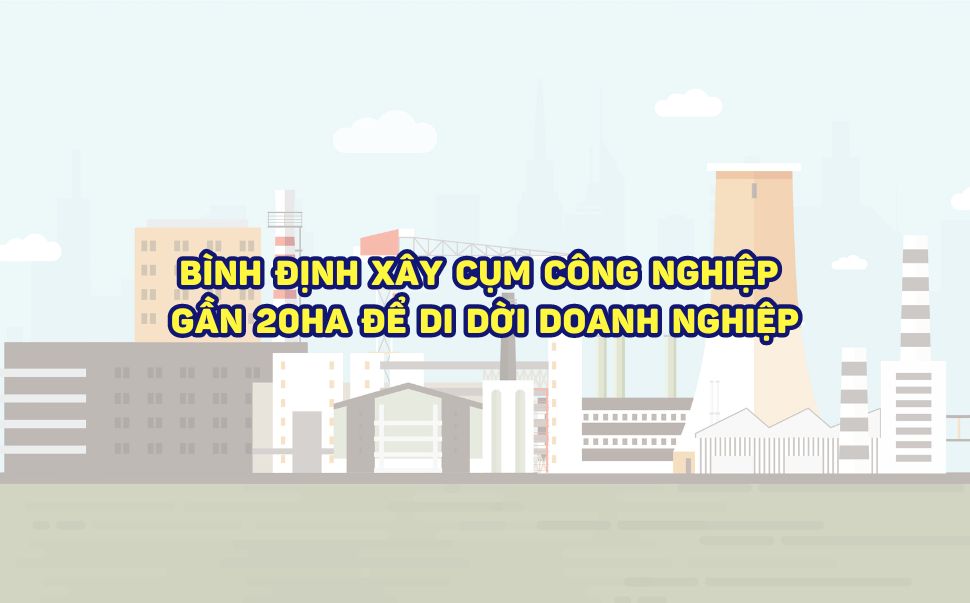 Bình Định xây cụm công nghiệp gần 20ha để di dời doanh nghiệp. Đồ hoạ: Phương Thảo