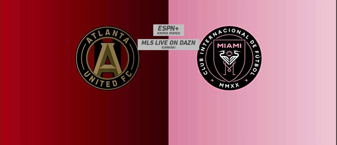 Nhận định trận Atlanta United vs Inter Miami tại MLS