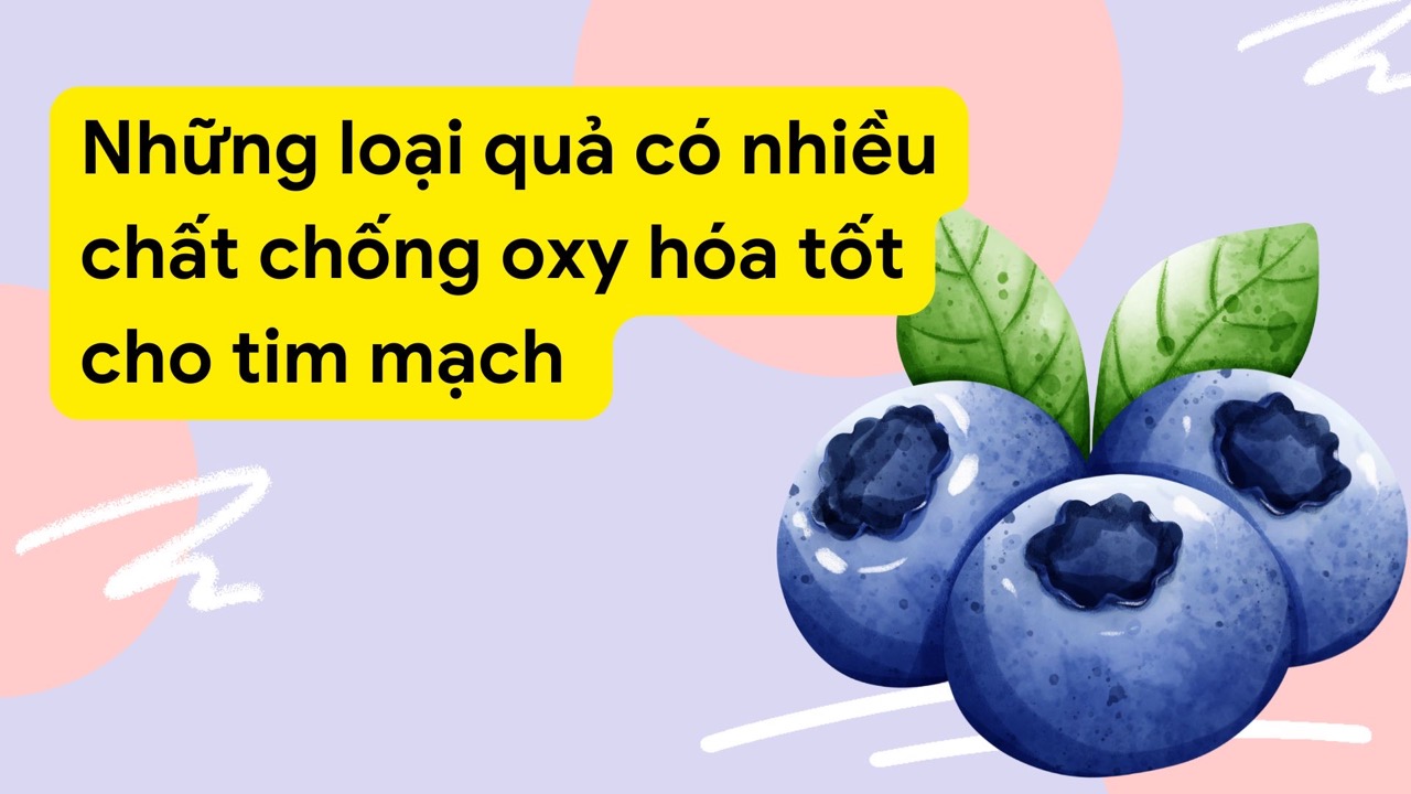 Các loại trái cây chống oxy hoá, tốt cho tim mạch. Ảnh ghép: HƯƠNG SƠN 