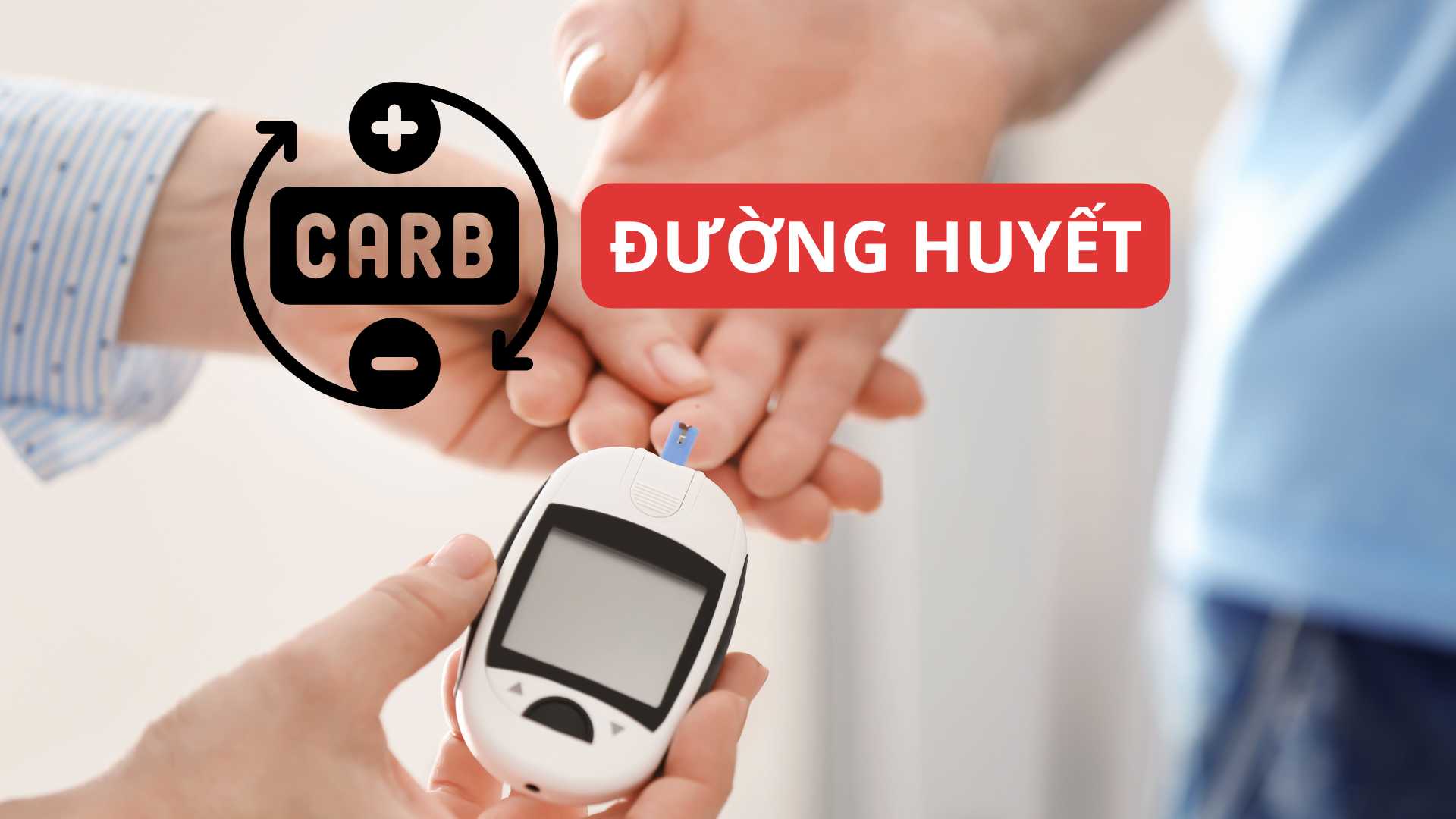 Carbohydrate ảnh hưởng đến lượng đường huyết như thế nào?