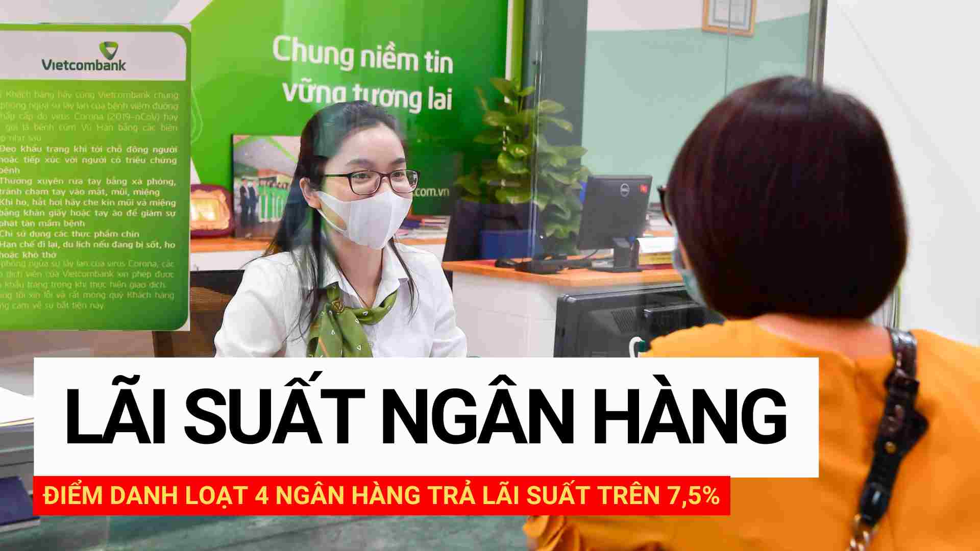 Điểm danh loạt 4 ngân hàng trả lãi suất trên 7,5%