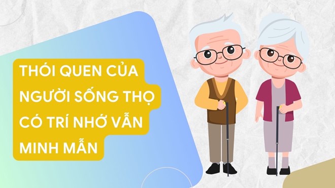 Thói quen của người sống thọ có trí nhớ minh mẫn