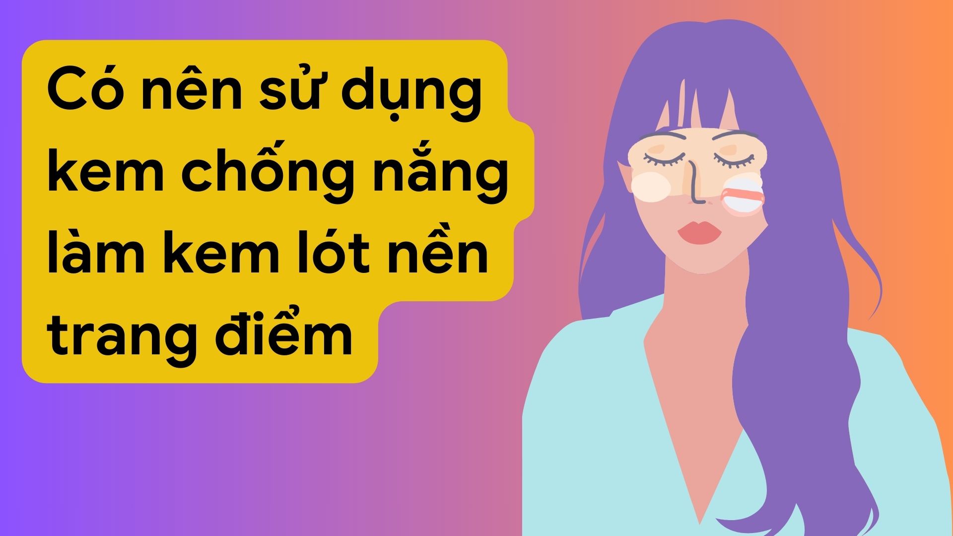 Should we use sunscreen instead of concealer? Photo collage: HUONG SON