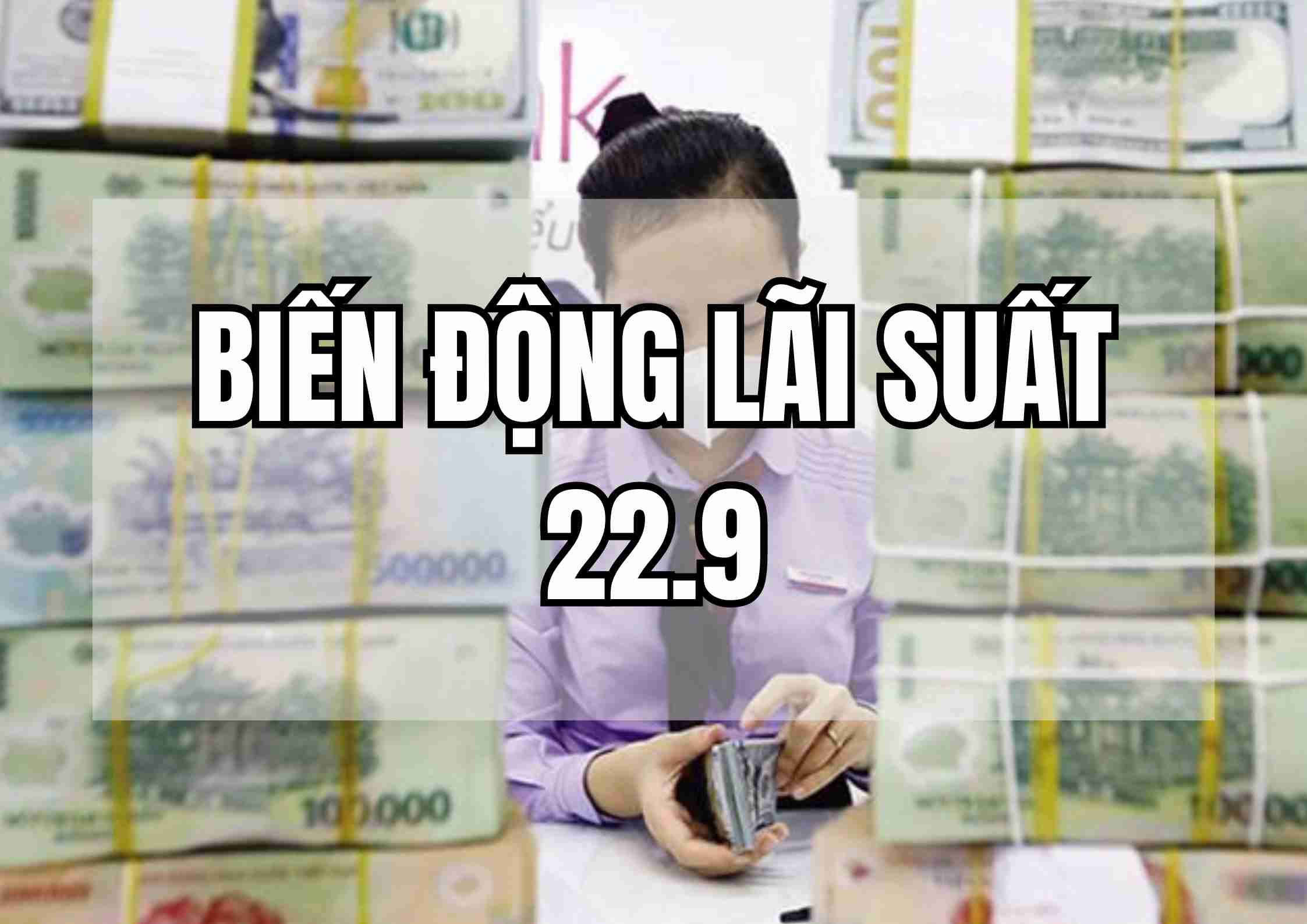 Biến động lãi suất 22.9: Bảng xếp hạng biến động bất ngờ. Ảnh: Mai Ánh.