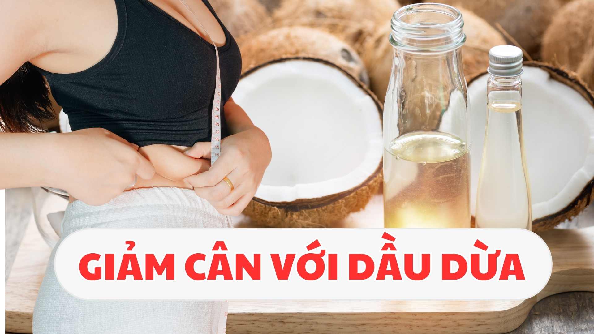 Bật mí cách sử dụng dầu dừa giúp giảm cân, đốt cháy mỡ thừa. Ảnh đồ họa: Tuệ Nhi