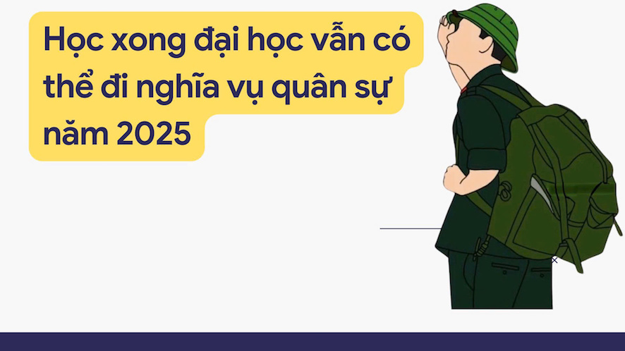 Học xong đại học vẫn có thể đi nghĩa vụ quân sự năm 2025
