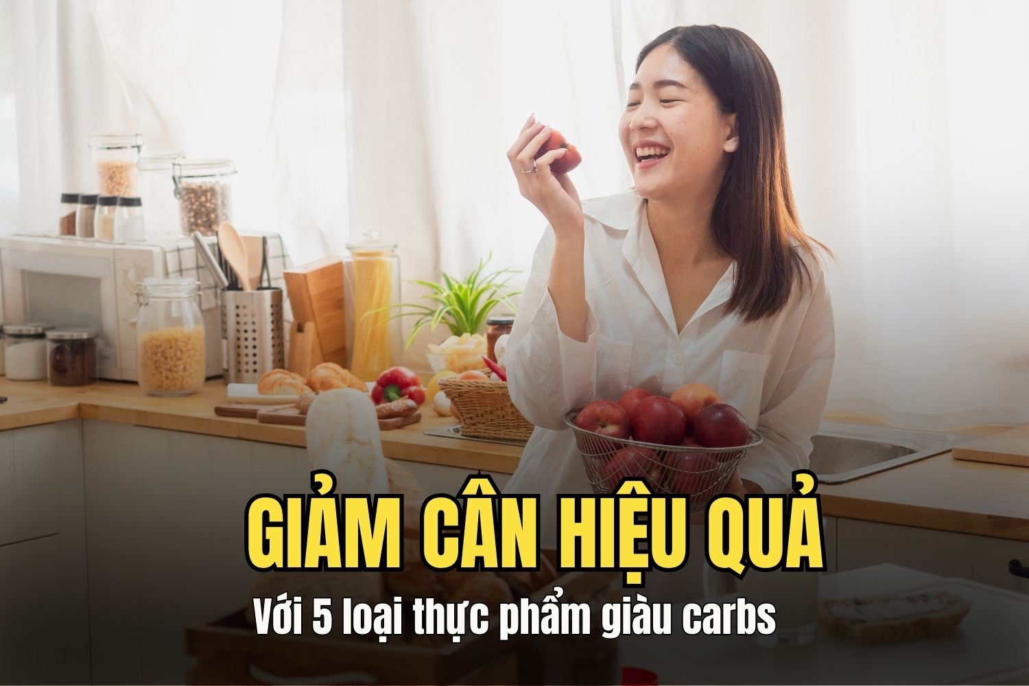 Giảm cân lành mạnh với các loại thực phẩm giàu carbs. Đồ họa: Hoài Lan