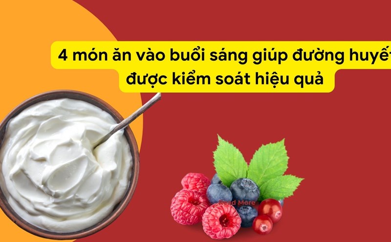 4 món ăn buổi sáng giúp đường huyết được kiểm soát