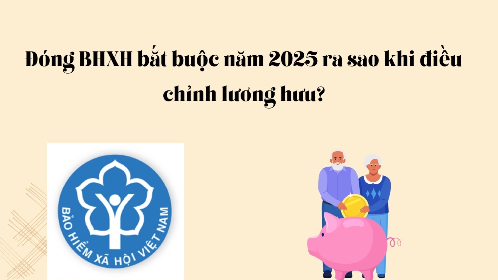 Đóng BHXH bắt buộc năm 2025 ra sao khi điều chỉnh lương hưu?. Ảnh: Phương Anh