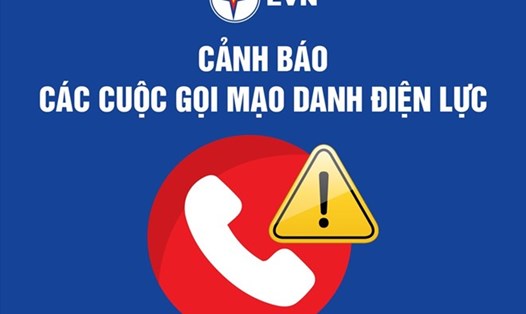 Cảnh báo các cuộc gọi mạo danh điện lực để lừa đảo. Ảnh: EVN