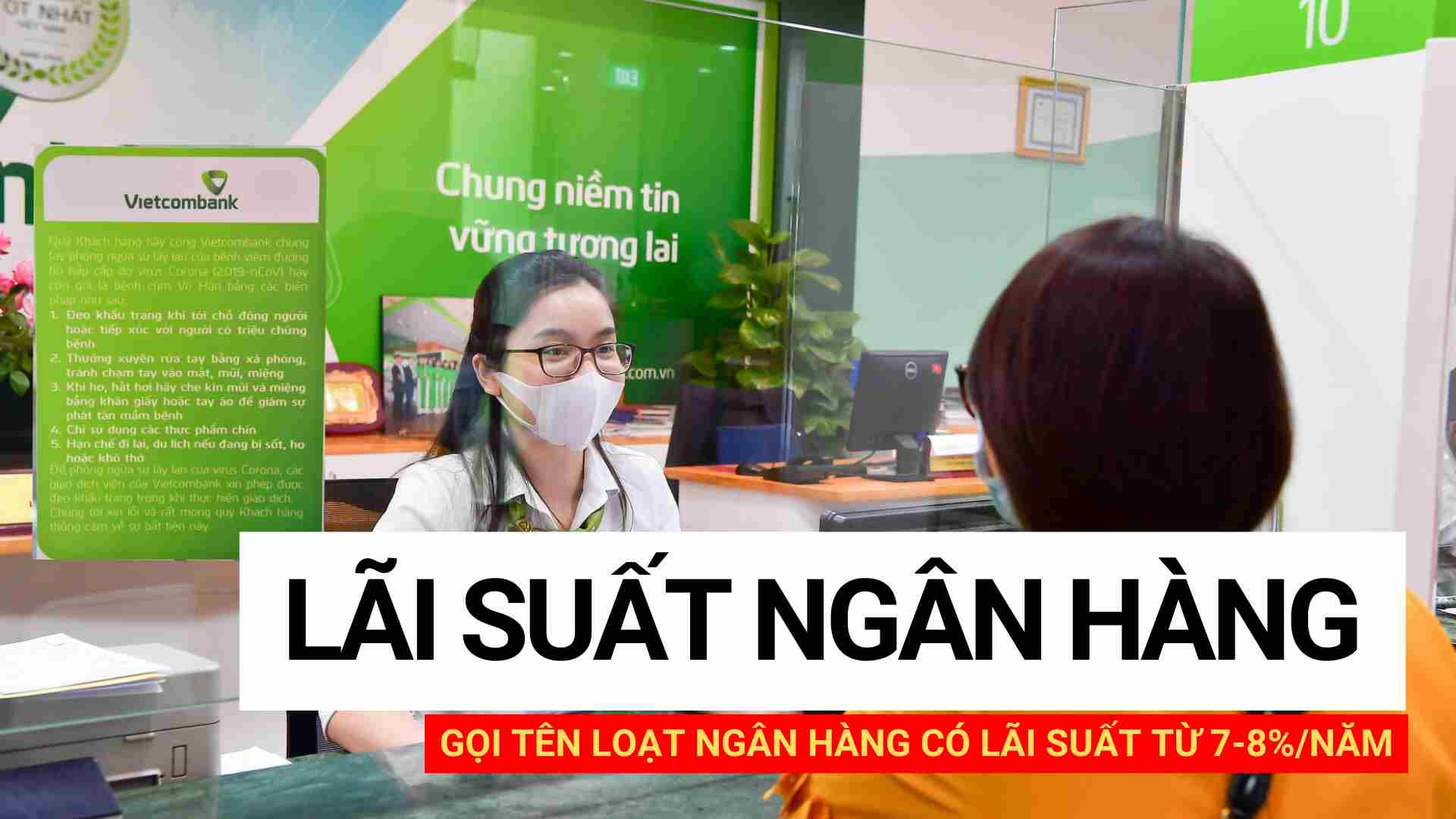 Gọi tên loạt ngân hàng có lãi suất từ 7-8%/năm.