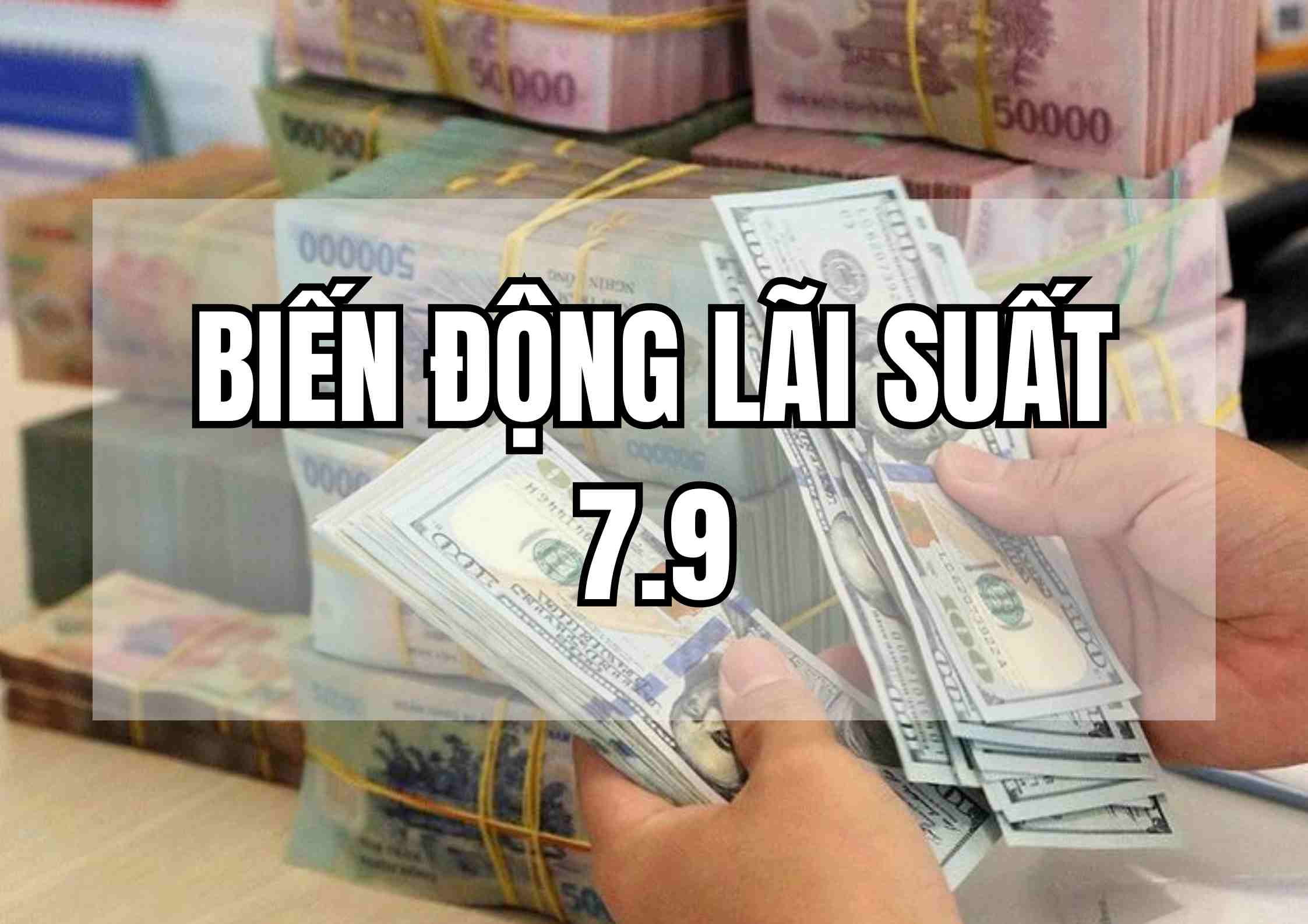 Biến động lãi suất 7.9: Loạt ngân hàng đua nhau tăng lãi. Ảnh: Mai Ánh.