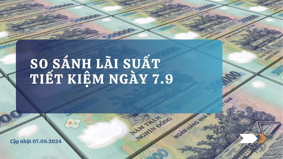So sánh lãi suất tiết kiệm ngân hàng cao nhất hôm nay ngày 7.9. Ảnh thiết kế: Minh Bảo. 