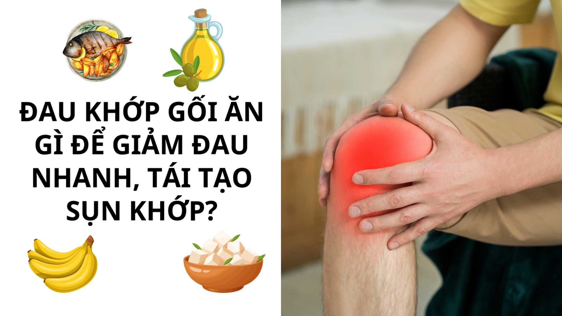 What to eat to quickly relieve knee pain and regenerate cartilage?