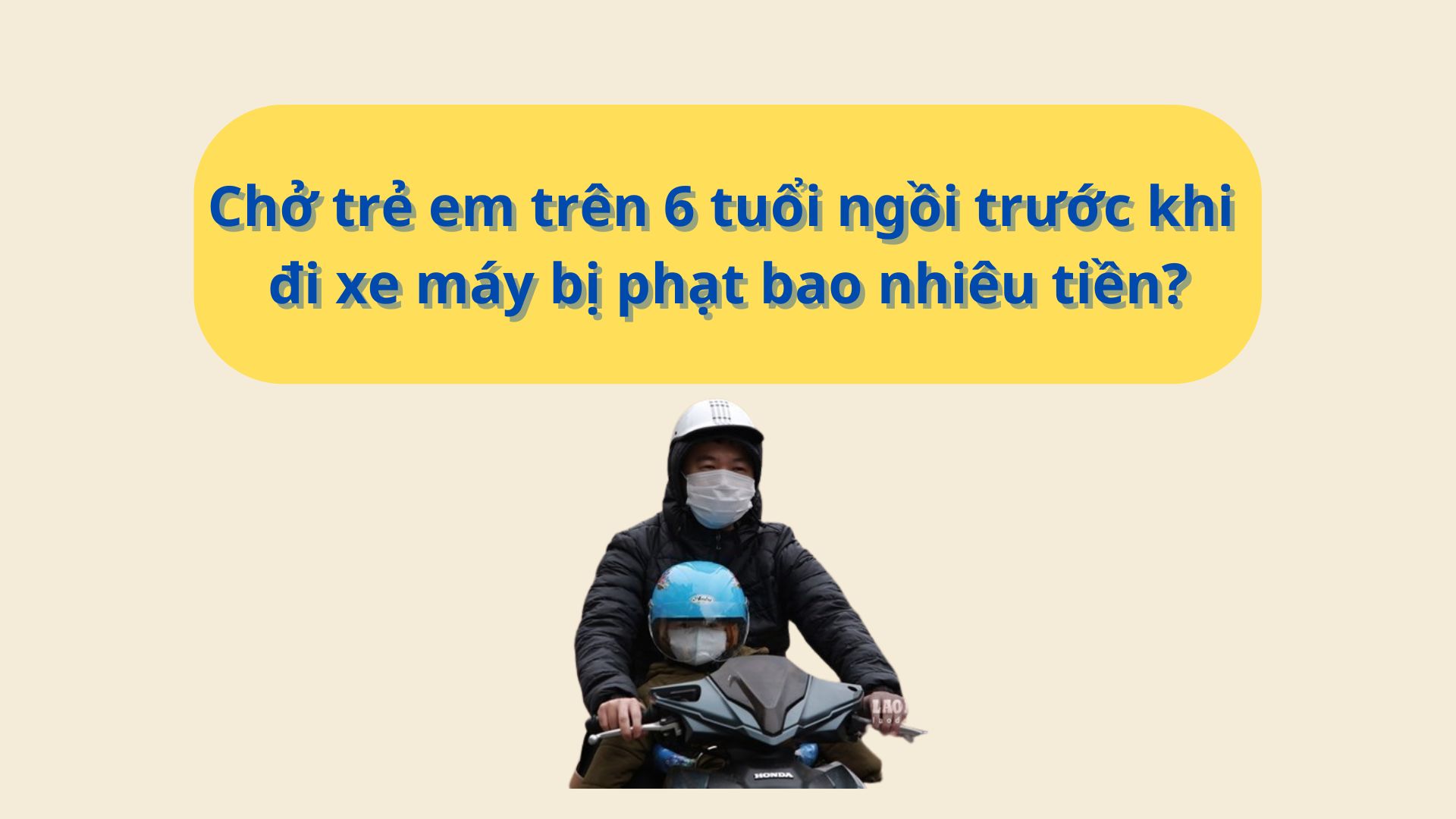 People who carry children over 6 years old sitting in front of a motorbike will be fined from 8 to 14 million. Graphics: Nhat Minh