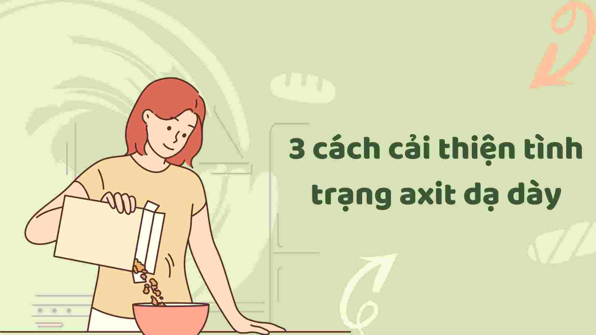 Some ways to improve stomach acid. Graphics: Ha May