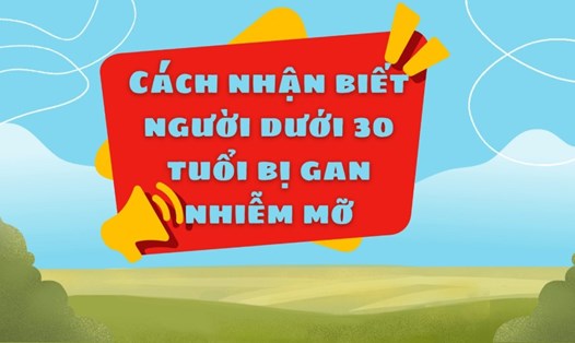 Cách nhận biết người dưới 30 tuổi bị gan nhiễm mỡ
