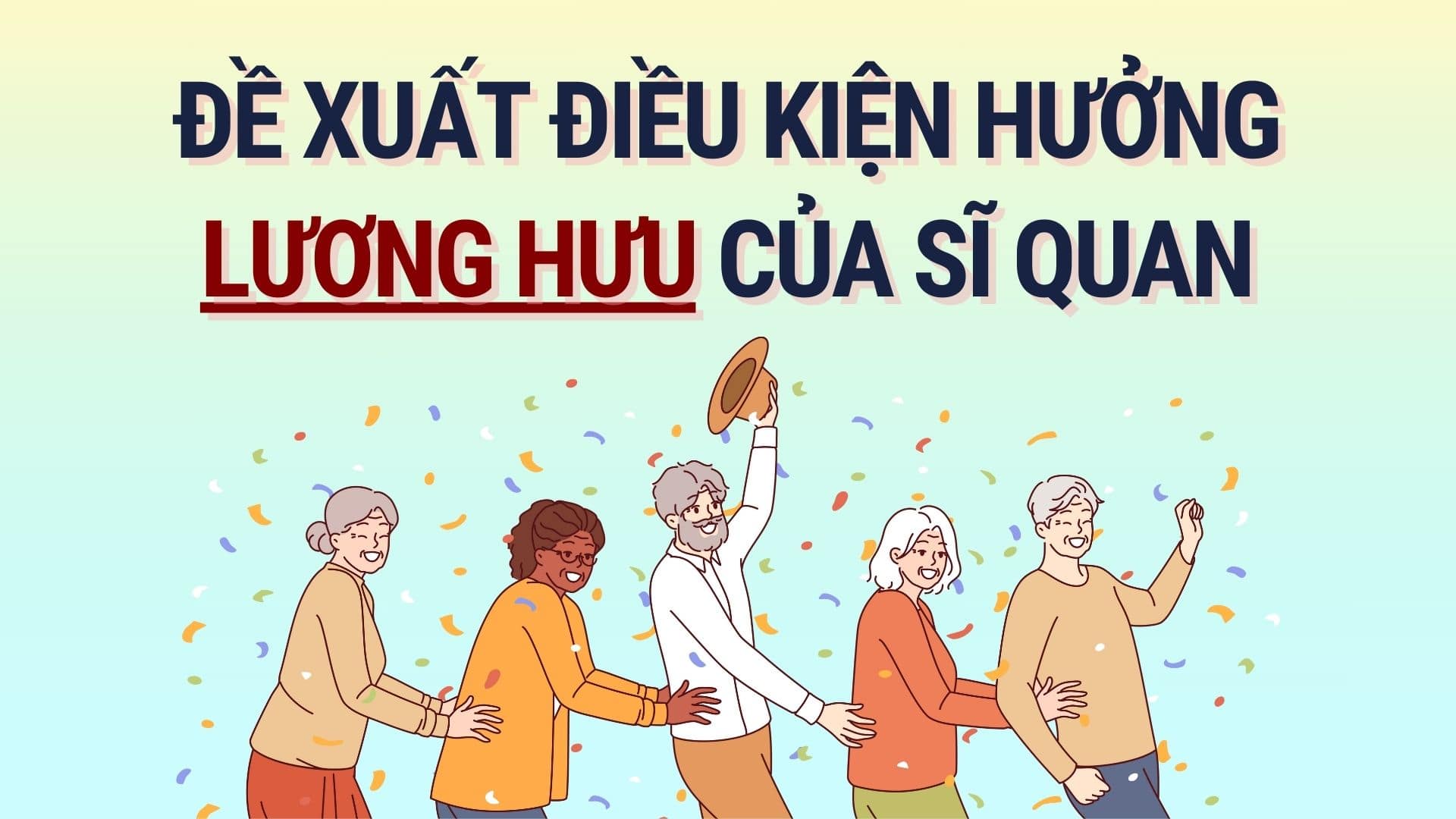 Proposal on pension conditions for officers from July 1, 2025. Graphics: Hoang Le