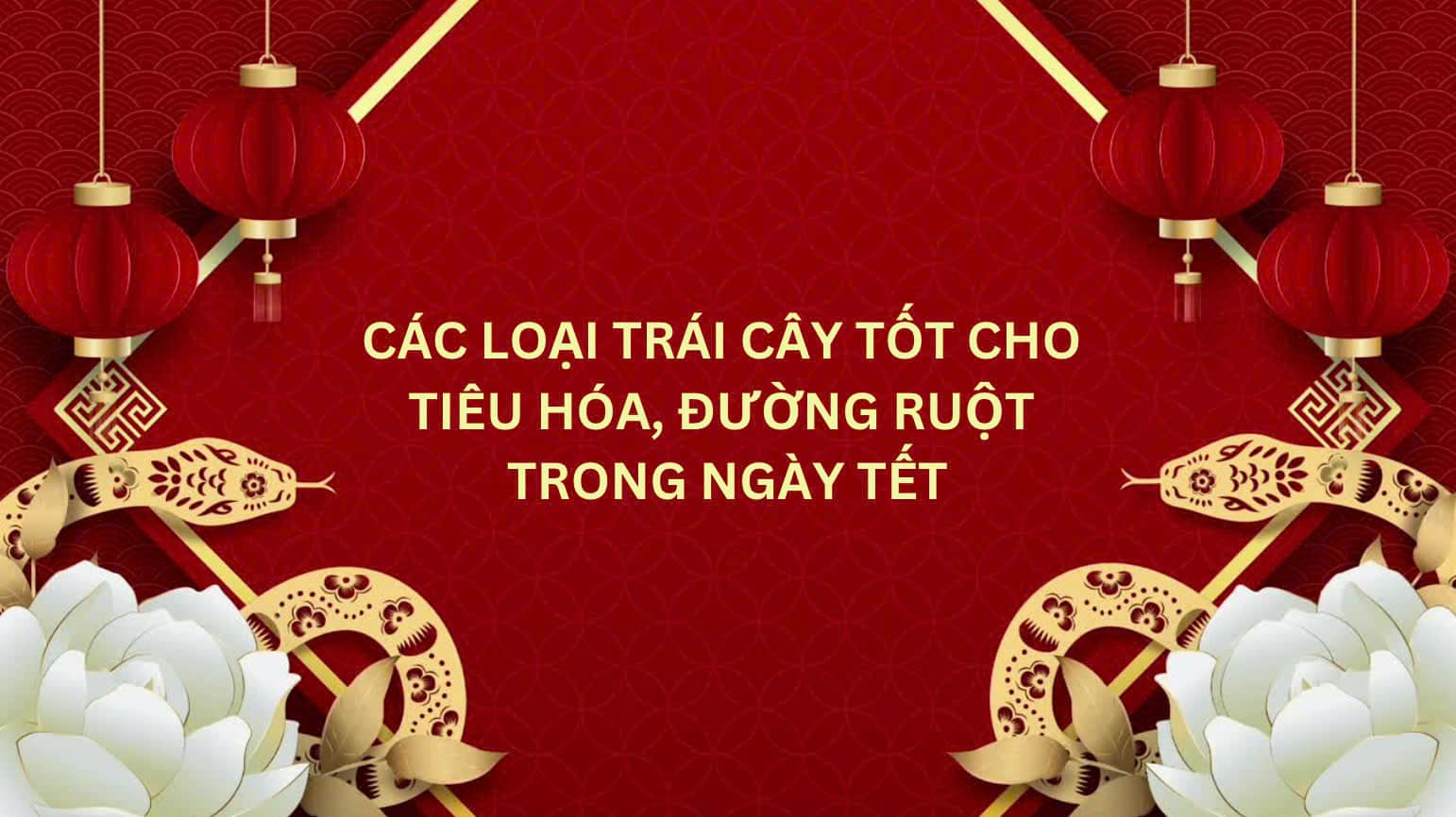 Fruits good for digestion and intestines during Tet