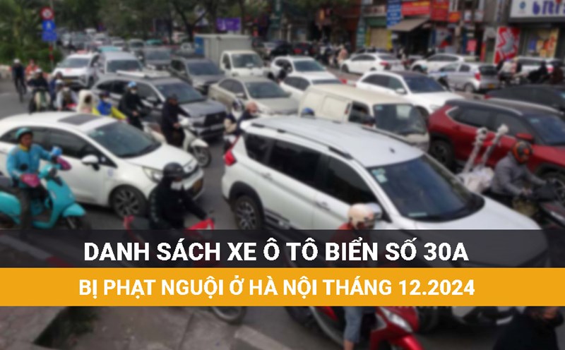 The following Hanoi car owners with license plate 30A should immediately go to the police to handle the fine