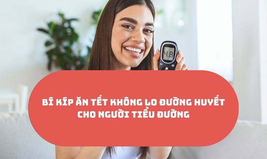 Bí kíp ăn Tết không lo đường huyết cho người tiểu đường.