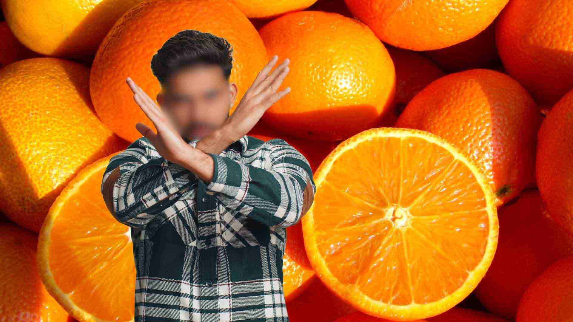 Oranges are very good but the following group of people absolutely should not eat them